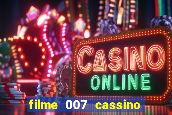 filme 007 cassino royale completo dublado youtube